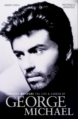 Careless Whispers: The Life and Career of George Michael book