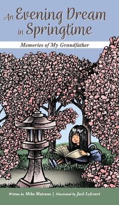 An Evening Dream in Springtime: Memories of My Grandfather by Mika Matsuno