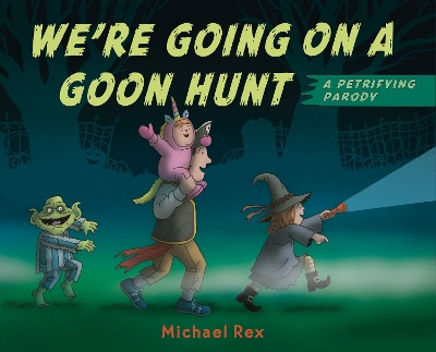 We're Going on a Goon Hunt by Michael Rex