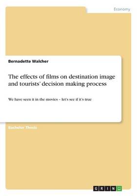 Effects of Films on Destination Image and Tourists' Decision Making Process book