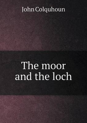 The The moor and the loch by John Colquhoun