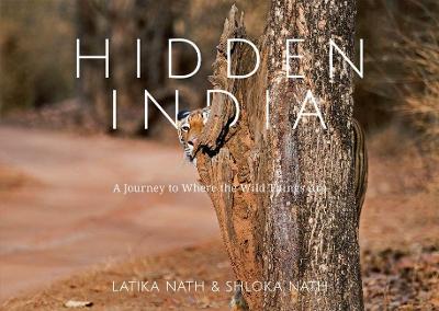 Hidden India: A Journey to Where the Wild Things Are book