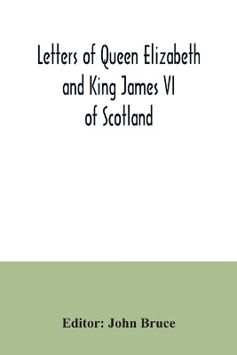 Letters of Queen Elizabeth and King James VI of Scotland book