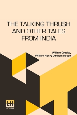 The Talking Thrush And Other Tales From India by William Crooke