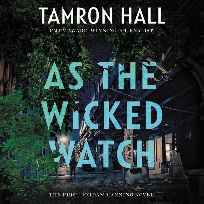As the Wicked Watch: The First Jordan Manning Novel by Tamron Hall