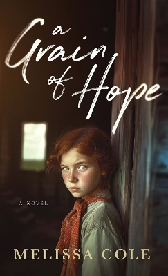 A Grain of Hope by Melissa Cole