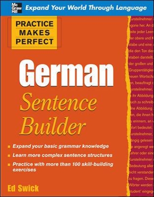 Practice Makes Perfect German Sentence Builder by Ed Swick