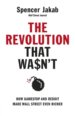 The Revolution That Wasn't: How GameStop and Reddit Made Wall Street Even Richer book