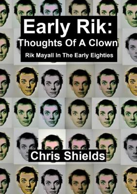 Early Rik: Thoughts Of A Clown - Rik Mayall In The Early Eighties book