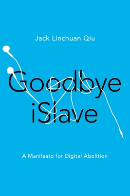 Goodbye iSlave by Jack Linchuan Qiu