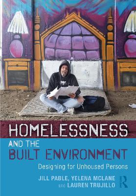 Homelessness and the Built Environment: Designing for Unhoused Persons book