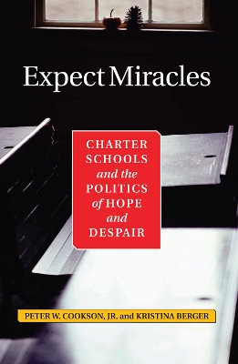 Expect Miracles: Charter Schools And The Politics Of Hope And Despair book