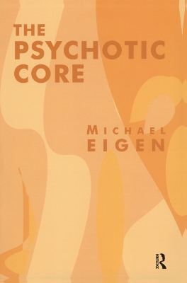The The Psychotic Core by Michael Eigen