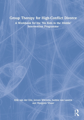 Group Therapy for High-Conflict Divorce: A Workbook for the 'No Kids in the Middle' Intervention Programme book