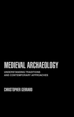 Medieval Archaeology by Chris Gerrard