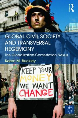Global Civil Society and Transversal Hegemony by Karen Buckley