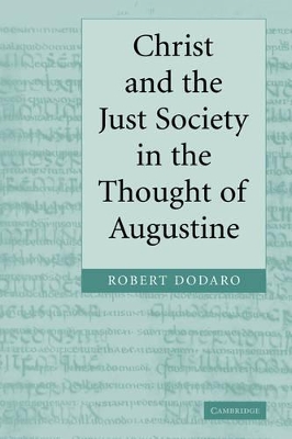 Christ and the Just Society in the Thought of Augustine book