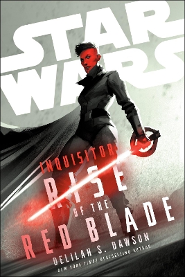 Star Wars: Inquisitor: Rise of the Red Blade by Delilah S. Dawson