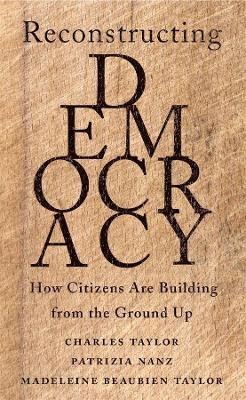 Reconstructing Democracy: How Citizens Are Building from the Ground Up book