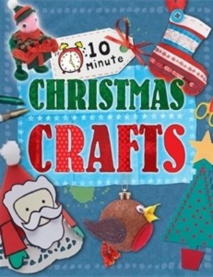 10 Minute Crafts: for Christmas by Annalees Lim
