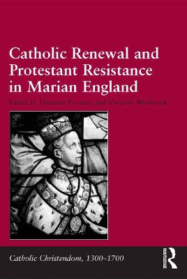 Catholic Renewal and Protestant Resistance in Marian England book