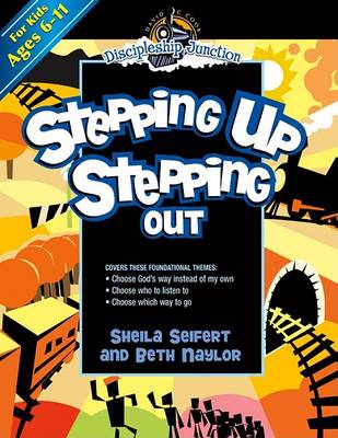 Discipleship Junction: Stepping Up Stepping Out by Sheila Seifert