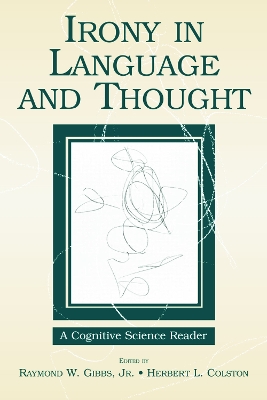Irony in Language and Thought by Raymond W. Gibbs Jr