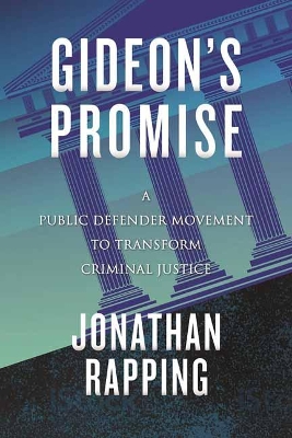 Gideon's Promise: A Public Defender Movement to Transform Criminal Justice by Jonathan Rapping