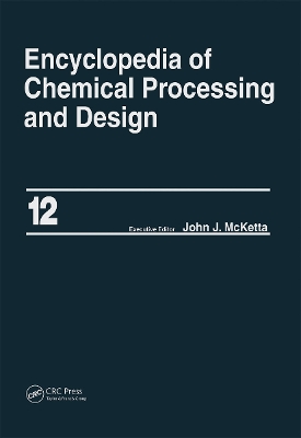 Encyclopedia of Chemical Processing and Design by John J. McKetta Jr