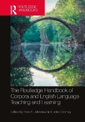 The Routledge Handbook of Corpora and English Language Teaching and Learning by Reka R. Jablonkai