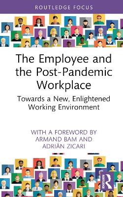 The Employee and the Post-Pandemic Workplace: Towards a New, Enlightened Working Environment by Adrián Zicari