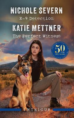 K-9 Detection/The Perfect Witness by Katie Mettner