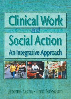 Clinical Work and Social Action: An Integrative Approach by Fred A Newcom