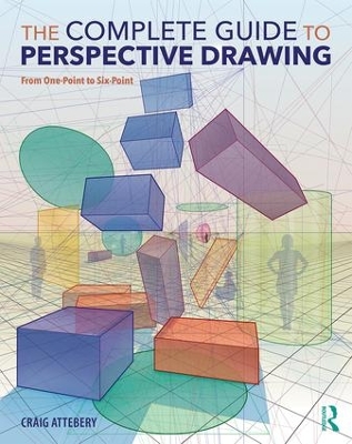 The Complete Guide to Perspective Drawing by Craig Attebery