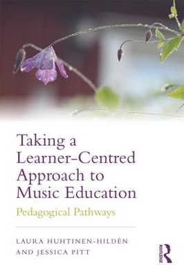 Taking a Learner-Centred Approach to Music Education by Laura Huhtinen-Hildén