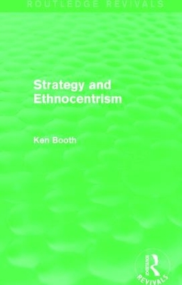 Strategy and Ethnocentrism by Ken Booth