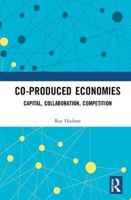 Co-produced Economies: Capital, Collaboration, Competition book