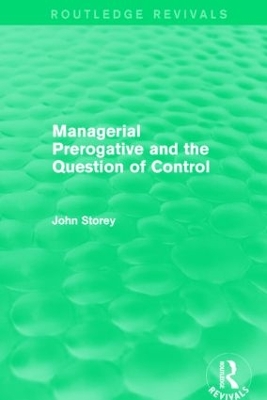Managerial Prerogative and the Question of Control (Routledge Revivals) by John Storey