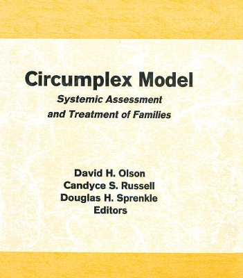 Circumplex Model: Systemic Assessment and Treatment of Families by David Olson