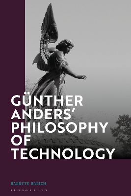 Günther Anders’ Philosophy of Technology: From Phenomenology to Critical Theory by Professor Babette Babich
