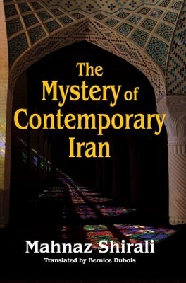 The Mystery of Contemporary Iran by Mahnaz Shirali