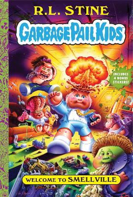 Welcome to Smellville (Garbage Pail Kids Book 1) by R.L. Stine