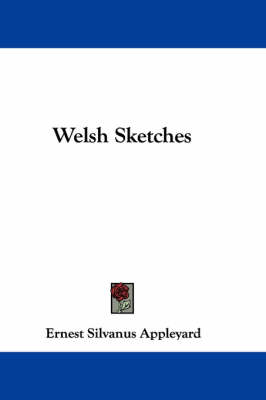 Welsh Sketches by Ernest Silvanus Appleyard