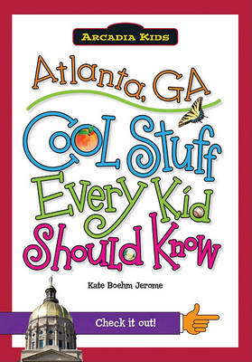 Atlanta, Ga: Cool Stuff Every Kid Should Know book