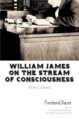 William James on the Stream of Consciousness: All the Evidence book