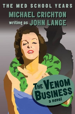 The The Venom Business: An Early Thriller by Michael Crichton
