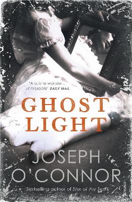 Ghost Light: From the Sunday Times Bestselling author of Star of the Sea by Joseph O'Connor