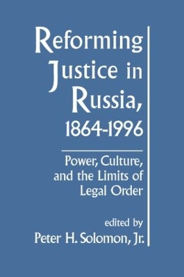 Reforming Justice in Russia, 1864-1994: Power, Culture and the Limits of Legal Order book