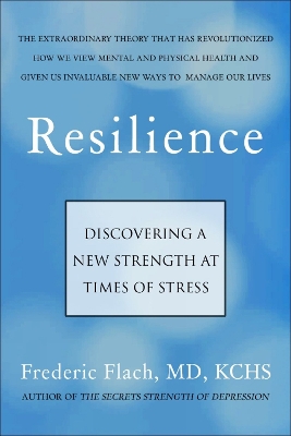 Resilience: How We Find New Strength At Times of Stress by Frederic Flach