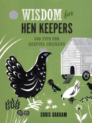 Wisdom for Hen Keepers by Chris Graham